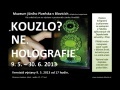 Výstava Kouzlo? Ne. Holografie. Muzeum Blovice